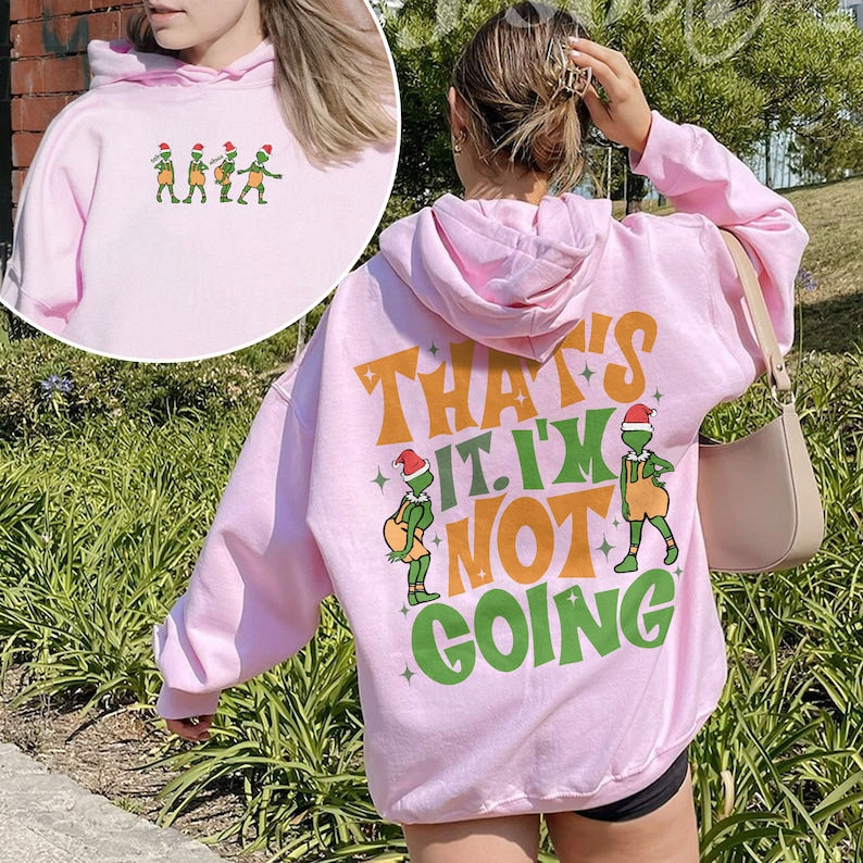 That's It I'm Not Going 2 Sided Hoodie