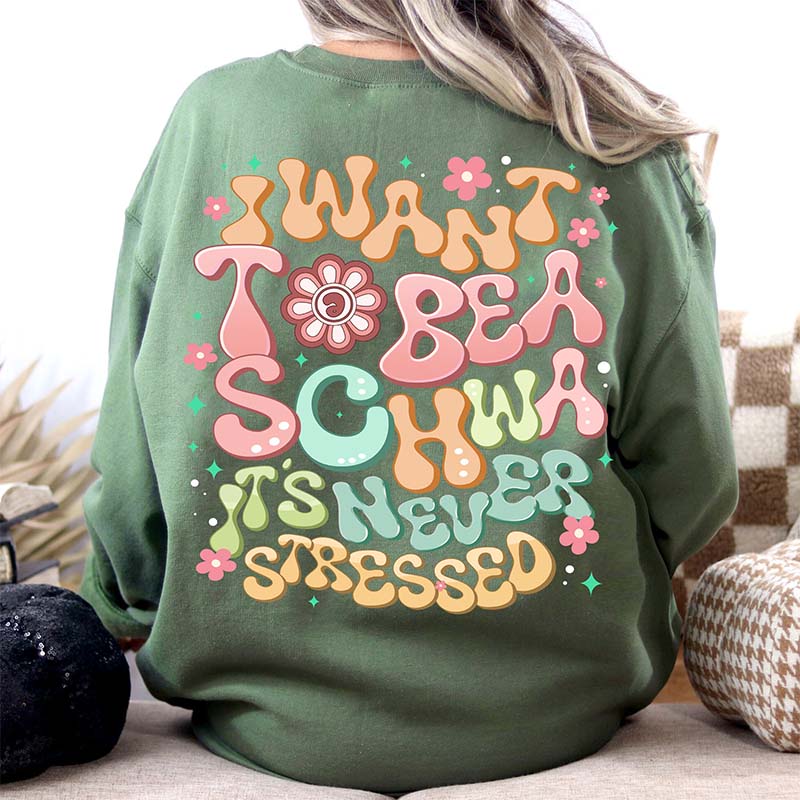 I Want to Be a Schwa It¡¯s Never Stressed Casual Sweatshirt