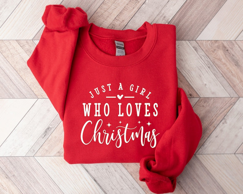Just A Girl Who Loves Christmas Sweatshirt