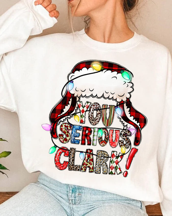 Christmas You Serious Clark Print Sweatshirt